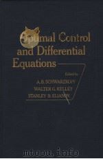 OPTIMAL CONTROL AND DIFFERENTIAL EQUATIONS     PDF电子版封面  0126322503  A.B.SCHWARZKOPF  WALTER G.KELL 