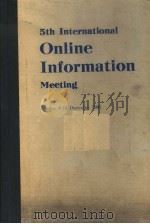 5TH INTERNATIONAL ONLINE INFORMATION MEETING LONDON 8-10 DECEMBER 1981 PDF电子版封面 0904933334 ONLINE REVIEW