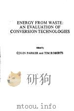 ENERGY FROM WASTE:AN EVALUATION OF CONVERSION TECHNOLOGIES PDF电子版封面 0853343527