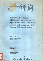SUPERSONIC AERODYNAMIC CHARACTERISTICS OF A SPARROW 3 TYPE MISSILE MODEL WITH WING CONTROLS AND COMP PDF电子版封面 WILLIAM J.MONTA