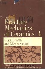 FRACTURE MECHANICS OF CERAMICS VOLUME 4 CRACK GROWTH AND MICROSTRUCTURE PDF电子版封面 030637594X R.C.BRADT D.P.H.HASSELMAN F.