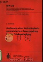 AUSLEGUNG EINER TECHNOLOGISCH-GEOMETRISCHEN GRENZREGELUNG FUR DIE FRASBEARBEITUNG     PDF电子版封面  0387092226  L.SCHENKE 