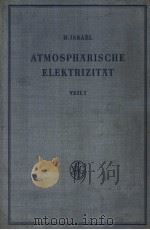 ATMOSPHARISCHE ELEKTRIZITAT TEIL 1     PDF电子版封面    H.ISRAEL 