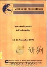 PROCEEDINGS OF A WORKSHOP HELD AT ECMWF ON NEW DEVELOPMENTS IN PREDICTABILITY 13-15NOVEMBER 1991 PDF电子版封面