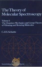 THE THEORY OF MOLECULAR SPECTROSCOPY VOLUME 1 THE QUANTUM MECHANICS AND GROUP THEORY OF VIBRATING AN PDF电子版封面 0444106278 C.J.H.SCHUTTE