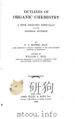 OUTLINES OF ORGANIC CHEMISTRY A BOOK DESIGNED ESPECIALLY FOR THE GENERAL STUDENT PDF电子版封面 F.J.MOORE WILLIAM T.HALL