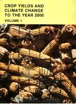 CROP YIELDS AND CLIMATE CHANGE TO THE YEAR 2000 VOLUME 1 REPORT ON THE SECOND PHASE OF A CLIMATE IMP PDF电子版封面