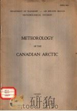 DEPARTMENT OF TRANSPORT-AIR SERVICES BRANCH METEOROLOGICAL DIVISION METEOROLOGY OF THE CANADIAN ARCT PDF电子版封面