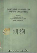 RADIO WAVE PROPAGATION AND THE IONOSPHERE SECOND EDITION REVISED AND ENLARGED VOLUME 2 PROPAGATION O PDF电子版封面 0306171422 YAKOV L.AL'PERT