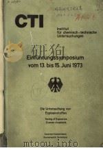CTI INSTITUT FUR CHEMISCH-TECHNISCHE UNTERSUCHUNGEN EINFUHRUNGSSYMPOSIUM VOLUME 13 1973 PDF电子版封面
