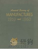 ANNUAL SURVEY OF MANUFACTURES 1959 AND 1960     PDF电子版封面     