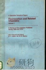 A SPECIALIST PERIODICAL REPORT FLUOROCARBON AND RELATED CHEMISTRY VOLUME 1 PDF电子版封面 R.E.BANKS AND M.G.BARLOW