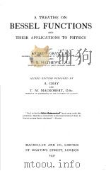 A TREATISE ON BESSEL FUNCTIONS AND THEIR APPLICATIONS TO PHYSICS PDF电子版封面 ANDREW GRAY G.B.MATHEWS