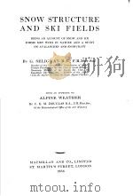 SNOW STRUCTURE AND SKI FIELDS     PDF电子版封面    G.SELIGMAN B.A  F.R.MET.SOC 