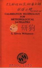 CALIBRATION TECHNOLOGY FOR METEOROLOGICAL SATELLITES PDF电子版封面 L.EDWIN WILLIAMSON