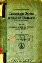 TECHNOLOGIC PAPERS OF THE BUREAU OF STANDARDS NO.56 PROTECTION OF LIFE AND PROPERTY AGAINST LIGHTNIN PDF电子版封面 O.S.PETERS