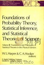 FOUNDATIONS OF PROBABILITY THEORY STATISTICAL INFERENCE AND STATISTICAL THEORIES OF SCIENCE VOLUME 3 PDF电子版封面 W.L.HARPER & C.A.HOOKER