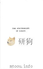 THE SPECTROSCOPY OF X-RAYS PDF电子版封面 MANNE SIEGBAHN