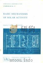 BASIC MECHANISMS OF SOLAR ACTIVITY PDF电子版封面 9027706808 V.BUMBA AND J.KLECZEK