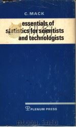 ESSEBTUAKS IF STATUSTICS FOR SCIENTISTS AND TECHNOLOGISTS PDF电子版封面 C.MACK