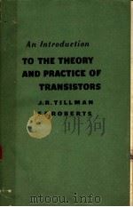TO THE THEORY AND PRACTICE OF TRANSISTORS PDF电子版封面 J.R.TILLMAN F.F.ROBERTS