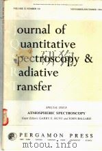 JOURNAL OF QUANTITATIVE SPECTROSCOPY & RADIATIVE TRANSFER VOLUME 32 NUMBER 5/6 NOVEMBER/DECEMBER 198 PDF电子版封面 0080302785 GARRY E.HUNT AND JOHN BALLARD