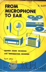 FROM MICROPHONE TO EAR MODERN SOUND-RECORDING AND REPRODUCTION TECHNIQUE FOURTH EDITION PDF电子版封面 G.SLOT