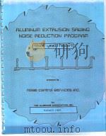ALUMINUM EXTRUSION SAWING NOISE REOUCTION PROGRAM THIRD YEAR REPORT PDF电子版封面