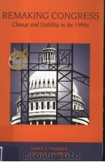 REMAKING CONGRESS CHANGE AND STABILITY IN THE 1990S 1995 PDF电子版封面 0568021607 JAMES A.THURBER ROGER H.DAVID