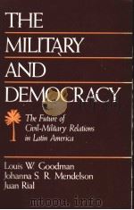 THE MILITARY AND DEMOCRACY 1990 PDF电子版封面 0669211265