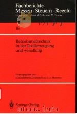 FACHBERICHTE MESSEN·STEUERN·REGELN 16 BETRIEBSMEBTECHNIK IN DER TEXTILERZEUGUNG UND-VEREDLUNG PDF电子版封面 3540189173 E.SCHOLLMEYER D.KNITTEL UND E