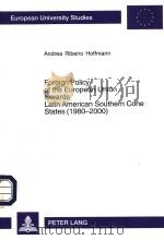 FOREIGN POLICY OF THE EUROPEAN UNION TOWARDS LATIN AMERICAN SOUTHERN CONE STATES  1980-2000（ PDF版）