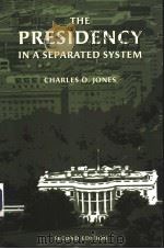 THE PRESIDENCY IN A SEPARATED SYSTEM SECOND EDITION PDF电子版封面 0815747179 CHARLES O.JONES