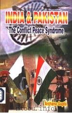 INDIA AND PAKISTAN  THE CONFLICT PEACE SYNDROME     PDF电子版封面  8187644710  ARCHANA GUPTA 