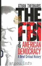 THE FBI & AMERICAN DEMOCRACY A BRIEF CRITICAL HISTORY PDF电子版封面 0700613455 ATHAN G.THEOHARIS