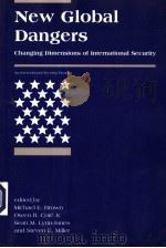 NEW GLOBAL DANGERS CHANGING DIMENSIONS OF INTERNATIONAL SECURITY PDF电子版封面 0262524309 MICHAEL E.BROWN OWEN R.COTE