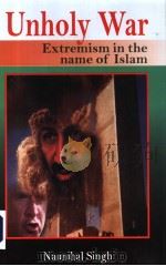 UNHOLY WAR EXTREMISM IN THE NAME OF ISLAM PDF电子版封面 8174873597 NAUNIHAL SINGH