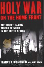 HOLY WAR ON THE HOME FRONT THE SECRET ISLAMIC TERROR NETWORK IN THE UNITED STATES PDF电子版封面 1595230025
