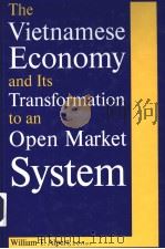 THE VIETNAMESE ECONOMY AND ITS TRANSFORMATION TO AN OPEN MARKET SYSTEM     PDF电子版封面  0765606690  WILLIAM T.ALPERT 
