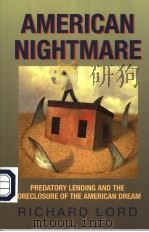 AMERICAN NIGHTMARE PREDATORY LENDING AND THE FORECLOSURE OF THE AMERICAN DREAM PDF电子版封面 1567513042 RICHARD LORD