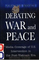 DEBATING WAR AND PEACE PDF电子版封面 0691005346 JONATHAN MERMIN