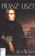 FRANZ LISZT VOLUME 1 THE VIRTUOSO YEARS 1811·1847 REVISED EDITION PDF电子版封面 0801494214 ALAN WALKER