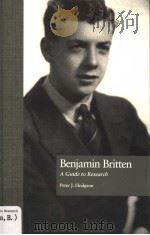 BENJAMIN BRITTEN  A GUIDE TO RESEARCH     PDF电子版封面  0815317956  PETER J.HODGSON 