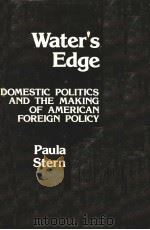 WATER'S EDGE  DOMESTIC POLITICS AND THE MAKING OF AMERICAN FOREIGN POLICY     PDF电子版封面  0313205205  PAULA STERN 