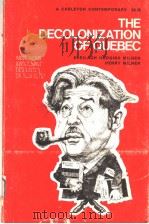 THE DECOLONIZATION OF QUEBEC AN ANALYSIS OF LEFT-WING NATIONALISM PDF电子版封面 0771099029
