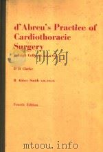 D'ABREU'S PRACTICE OF CARDIOTHORACIC SURGERY FOURTH EDITION PDF电子版封面 J LEIGH COLLIS D B CLARKE R