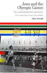 JEWS AND THE OLYMPIC GAMES THE CLASH BETWEEN SPORT AND POLITICS PDF电子版封面 1903900883 PAUL TAYLOR
