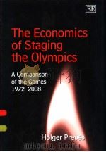 THE ECONOMICS OF STAGING THE OLYMPICS A COMPARISON OF THE GAMES 1972-2008（ PDF版）