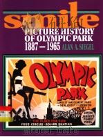 SMILE  A PICTURE HISTORY OF OLYMPIC PARK 1887-1965     PDF电子版封面  0813522552  ALAN A.SIEGEL 