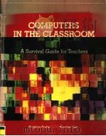 COMPUTERS IN THE CLASSROOM A SURVIVAL GUIDE FOR TEACHERS 1984 PDF电子版封面 0574231056